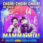 Choir! Choir! Choir! - Mamma Mia: An Epic ABBA Sing-Along