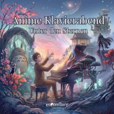 Anime Klavierabend - Unter den Sternen 14.11.2026 Alte-Börse